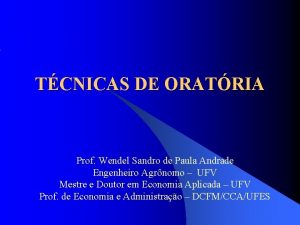 TCNICAS DE ORATRIA Prof Wendel Sandro de Paula