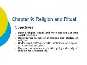 Chapter 9 Religion and Ritual Objectives o o