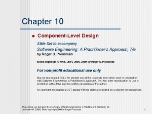 Chapter 10 n ComponentLevel Design Slide Set to