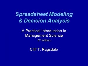 Spreadsheet Modeling Decision Analysis A Practical Introduction to