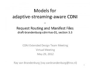 Models for adaptivestreamingaware CDNI Request Routing and Manifest