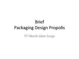 Brief Packaging Design Propolis PT Meniti Jalan Surga