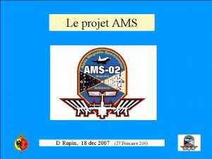 Le projet AMS D Rapin 18 dec 2007