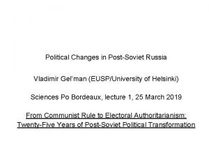 Political Changes in PostSoviet Russia Vladimir Gelman EUSPUniversity