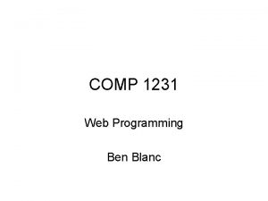 COMP 1231 Web Programming Ben Blanc Week 2