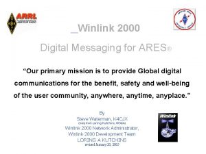 Winlink 2000 Digital Messaging for ARES Our primary