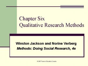 Chapter Six Qualitative Research Methods Winston Jackson and