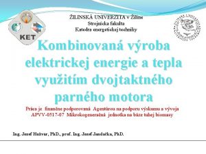 ILINSK UNIVERZITA v iline Strojncka fakulta Katedra energetickej