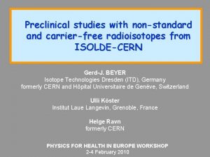 Preclinical studies with nonstandard and carrierfree radioisotopes from