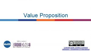 Value Proposition Licensed under Creative Commons Attribution Share