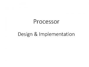Processor Design Implementation Sequential vs Combinational Circuits Combinational