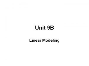 Unit 9 B Linear Modeling LINEAR FUNCTIONS A