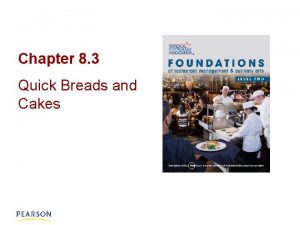 Chapter 8 3 Quick Breads and Cakes Quick