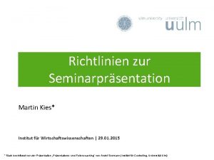 Richtlinien zur Seminarprsentation Martin Kies Institut fr Wirtschaftswissenschaften