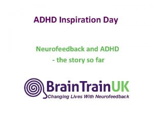 ADHD Inspiration Day Neurofeedback and ADHD the story
