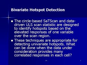 Bivariate Hotspot Detection The circlebased Sa TScan and