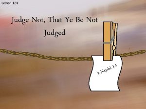 Lesson 124 Judge Not That Ye Be Not