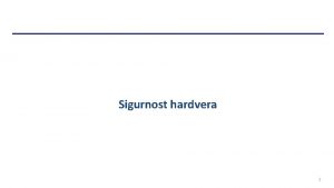 Sigurnost hardvera 1 Sadraj Uvodne napomene Kompromitujue elektromagnetno