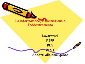 La informazione la formazione e laddestramento Lavoratori RSPP