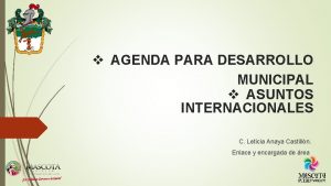 v AGENDA PARA DESARROLLO MUNICIPAL v ASUNTOS INTERNACIONALES