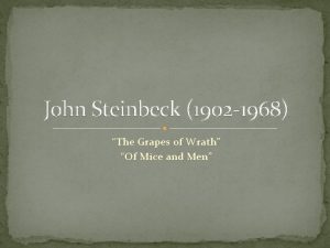 John Steinbeck 1902 1968 The Grapes of Wrath