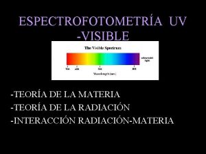 ESPECTROFOTOMETRA UV VISIBLE TEORA DE LA MATERIA TEORA