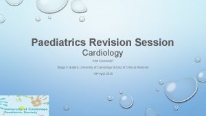 Paediatrics Revision Session Cardiology Ellie Duckworth Stage 3