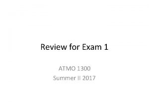 Review for Exam 1 ATMO 1300 Summer II