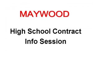 High School Contract Info Session Maywood required that