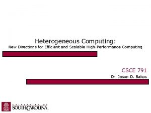 Heterogeneous Computing New Directions for Efficient and Scalable