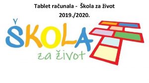 Tablet raunala kola za ivot 2019 2020 Uloga