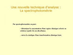 Une nouvelle technique danalyse La spectrophotomtrie Par spectrophotomtrie