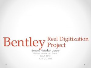 Bentley Project Reel Digitization t Bentley Historical Library