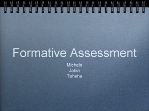 Formative Assessment Michele Jabin Tahsha Rick Wormeli Formative