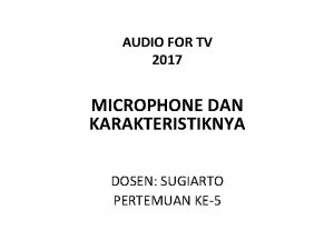 AUDIO FOR TV 2017 MICROPHONE DAN KARAKTERISTIKNYA DOSEN