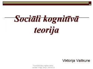 Socili kognitv teorija Viktorija Vaitkune Teortisk bze maistra