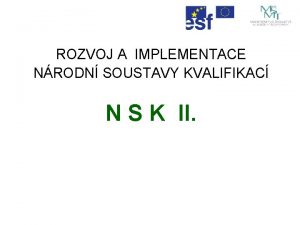 ROZVOJ A IMPLEMENTACE NRODN SOUSTAVY KVALIFIKAC N S