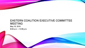 EASTERN COALITION EXECUTIVE COMMITTEE MEETING May 16 2019