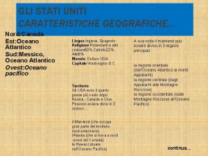 GLI STATI UNITI CARATTERISTICHE GEOGRAFICHE Nord Canada Est