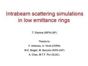 Intrabeam scattering simulations in low emittance rings T