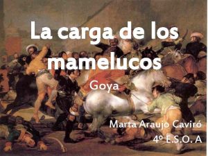 La carga de los mamelucos Goya Marta Araujo