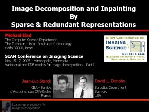 Image Decomposition and Inpainting By Sparse Redundant Representations