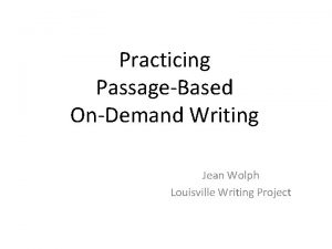 Practicing PassageBased OnDemand Writing Jean Wolph Louisville Writing