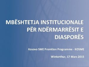 MBSHTETJA INSTITUCIONALE PR NDRMARRSIT E DIASPORS Kosovo SME
