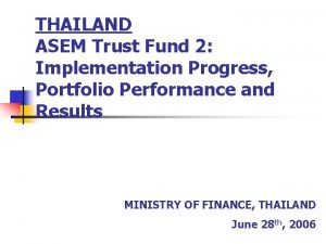 THAILAND ASEM Trust Fund 2 Implementation Progress Portfolio