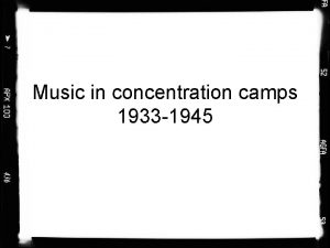 Music in concentration camps 1933 1945 Music was