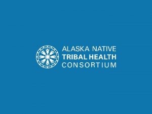 The Alaska Community Health Aide Program Alaska Native