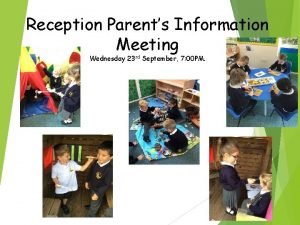 Reception Parents Information Meeting Wednesday 23 rd September