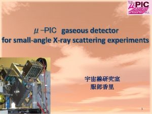 PIC gaseous detector for smallangle Xray scattering experiments