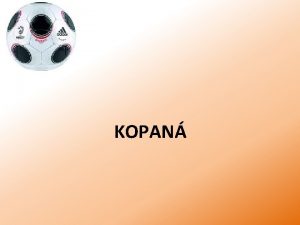 KOPAN HISTORIE kopan fotbal z anglickho foot noha